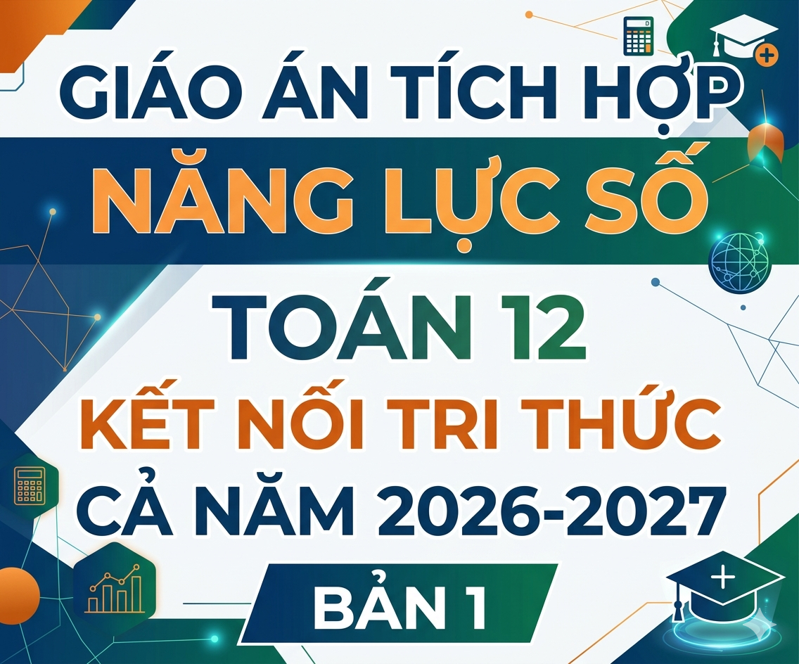 Giáo án tích hợp năng lực số Toán 12 kết nối tri thức cả năm 2026-2027 - Bản 1